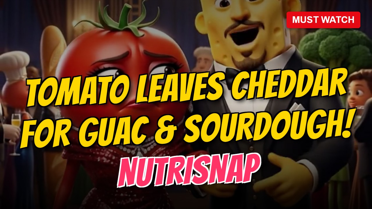 Tomato Leaves Cheddar for Guac & Sourdough! NutriSnap Drama!